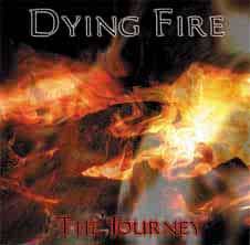 Dying Fire : The Journey